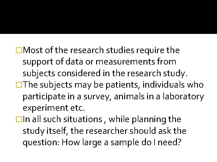 �Most of the research studies require the support of data or measurements from subjects