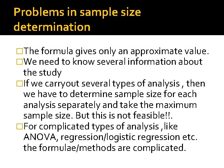 Problems in sample size determination �The formula gives only an approximate value. �We need