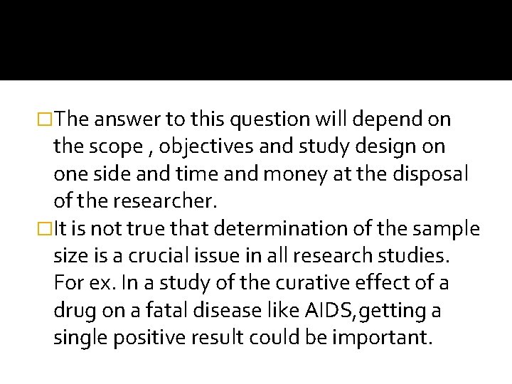 �The answer to this question will depend on the scope , objectives and study