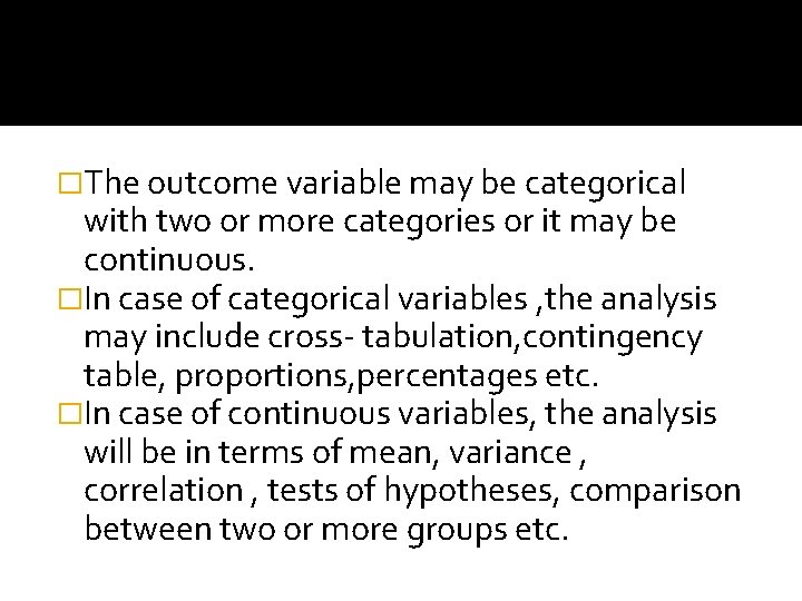�The outcome variable may be categorical with two or more categories or it may