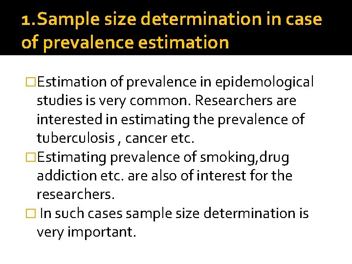 1. Sample size determination in case of prevalence estimation �Estimation of prevalence in epidemological