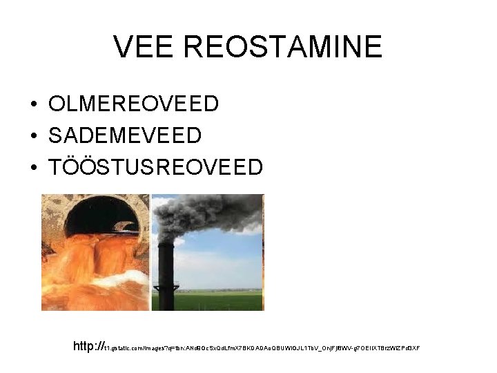 VEE REOSTAMINE • OLMEREOVEED • SADEMEVEED • TÖÖSTUSREOVEED http: //t 1. gstatic. com/images? q=tbn: