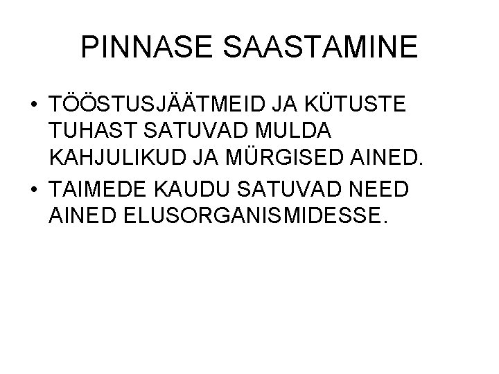 PINNASE SAASTAMINE • TÖÖSTUSJÄÄTMEID JA KÜTUSTE TUHAST SATUVAD MULDA KAHJULIKUD JA MÜRGISED AINED. •