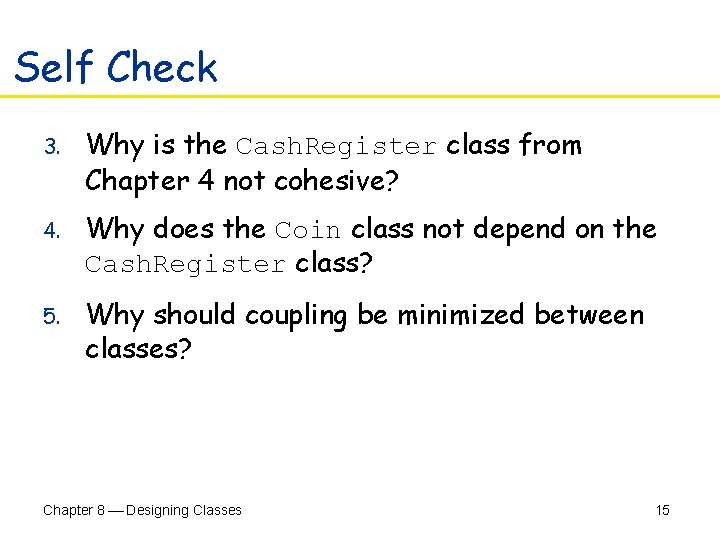 Self Check 3. Why is the Cash. Register class from Chapter 4 not cohesive?