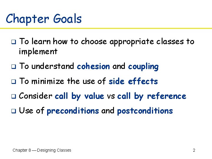 Chapter Goals q To learn how to choose appropriate classes to implement q To