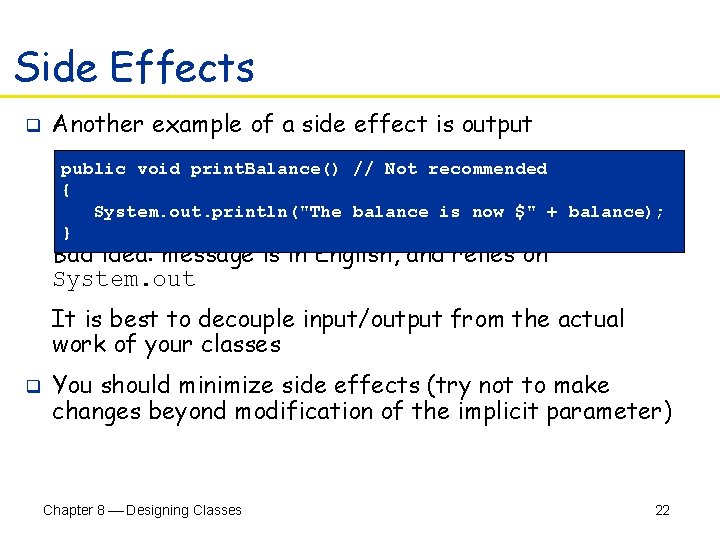 Side Effects q Another example of a side effect is output public void print.