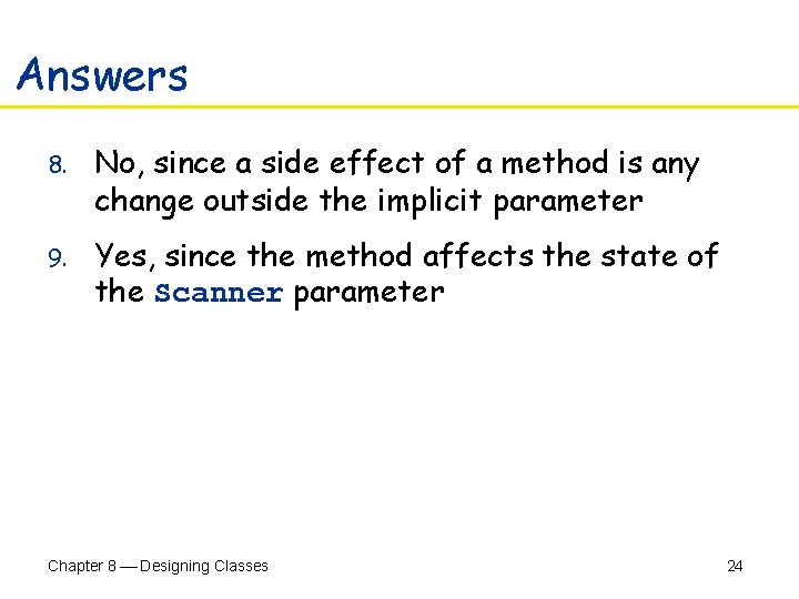 Answers 8. No, since a side effect of a method is any change outside