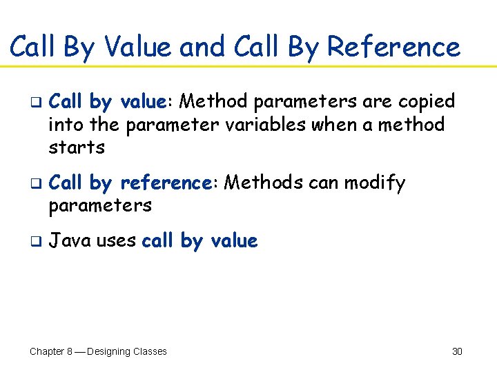 Call By Value and Call By Reference q q q Call by value: Method