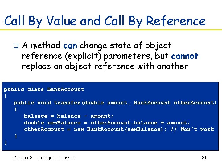 Call By Value and Call By Reference q A method can change state of