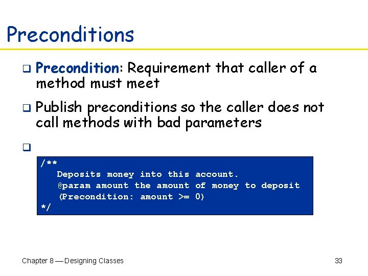 Preconditions q q Precondition: Requirement that caller of a method must meet Publish preconditions