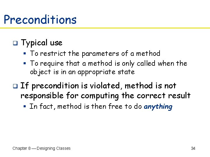 Preconditions q Typical use § To restrict the parameters of a method § To