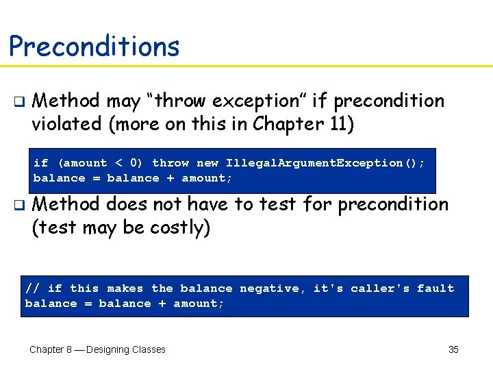 Preconditions q Method may “throw exception” if precondition violated (more on this in Chapter