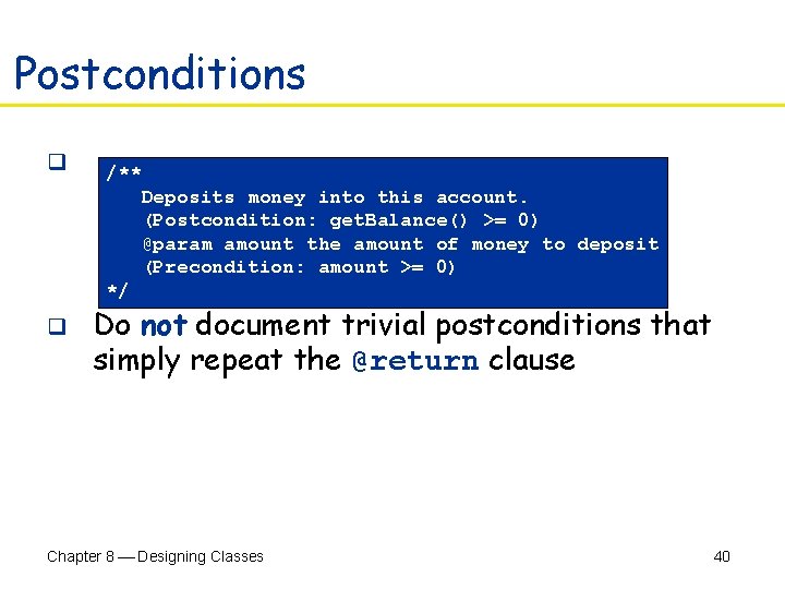 Postconditions q /** Deposits money into this account. (Postcondition: get. Balance() >= 0) @param