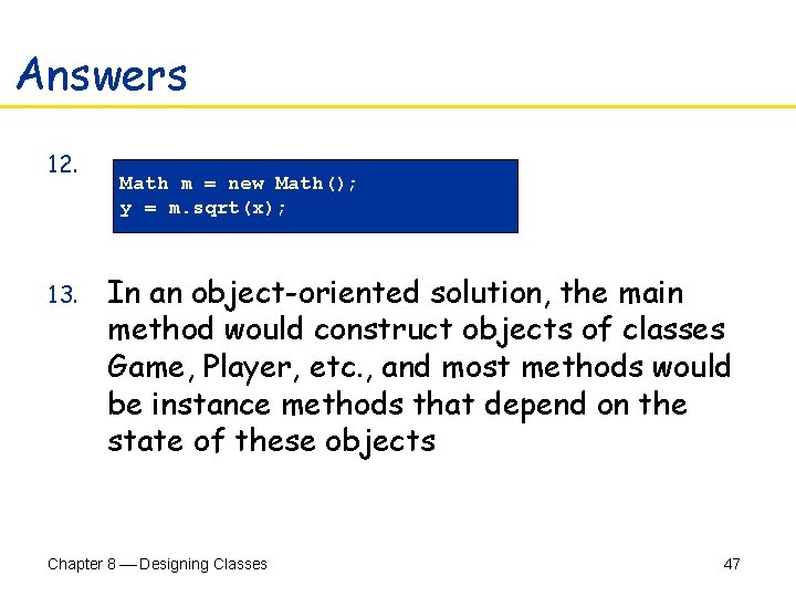 Answers 12. 13. Math m = new Math(); y = m. sqrt(x); In an