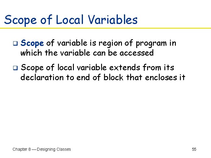 Scope of Local Variables q q Scope of variable is region of program in