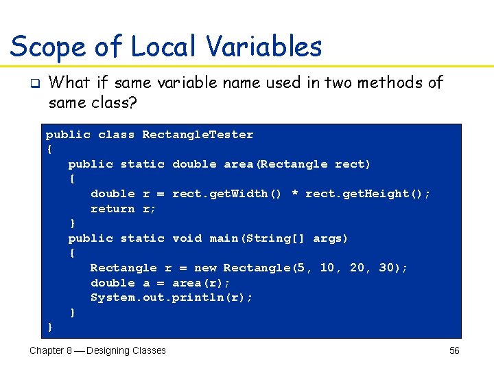 Scope of Local Variables q What if same variable name used in two methods