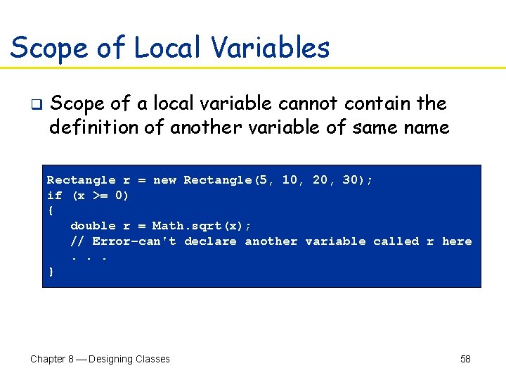 Scope of Local Variables q Scope of a local variable cannot contain the definition