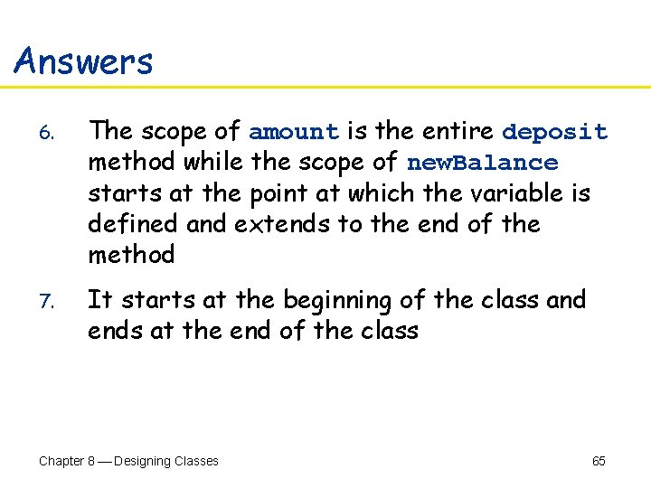 Answers 6. The scope of amount is the entire deposit method while the scope