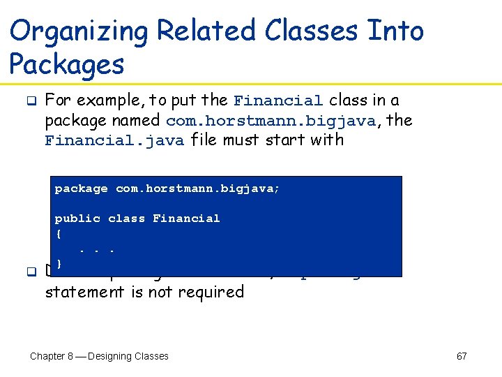 Organizing Related Classes Into Packages q For example, to put the Financial class in