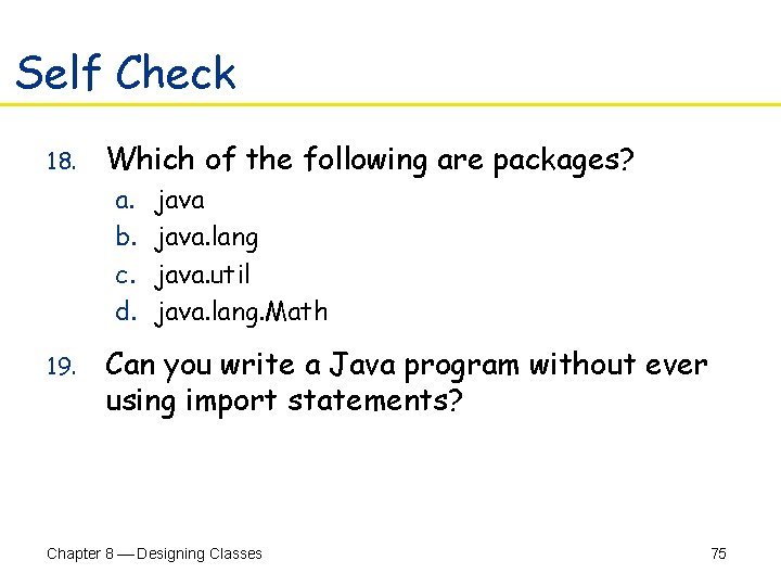 Self Check 18. Which of the following are packages? a. b. c. d. 19.