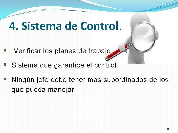 4. Sistema de Control. § Verificar los planes de trabajo. § Sistema que garantice