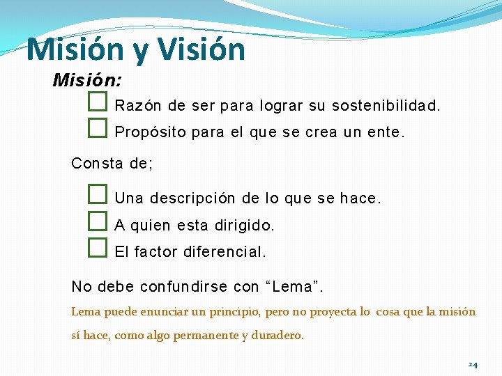 Misión y Visión Misión: � Razón de ser para lograr su sostenibilidad. � Propósito