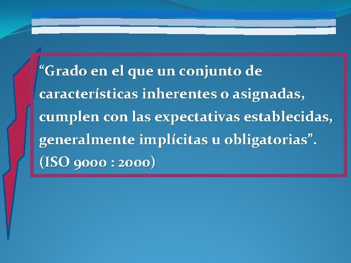 “Grado en el que un conjunto de características inherentes o asignadas, cumplen con las