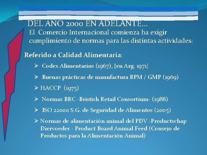 DEL AÑO 2000 EN ADELANTE… El Comercio Internacional comienza ha exigir cumplimiento de normas