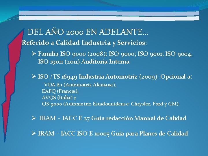 DEL AÑO 2000 EN ADELANTE… Referido a Calidad Industria y Servicios: Ø Familia ISO