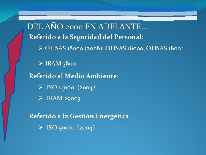 DEL AÑO 2000 EN ADELANTE… Referido a la Seguridad del Personal: Ø OHSAS 18000