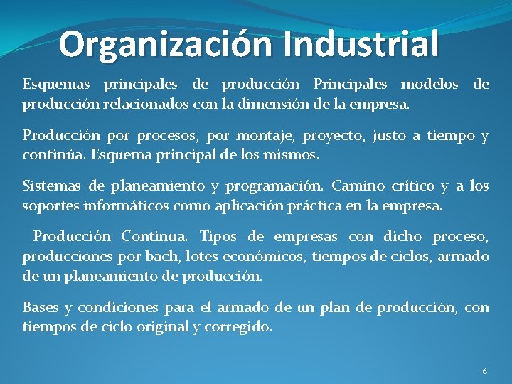 Organización Industrial Esquemas principales de producción Principales modelos de producción relacionados con la dimensión