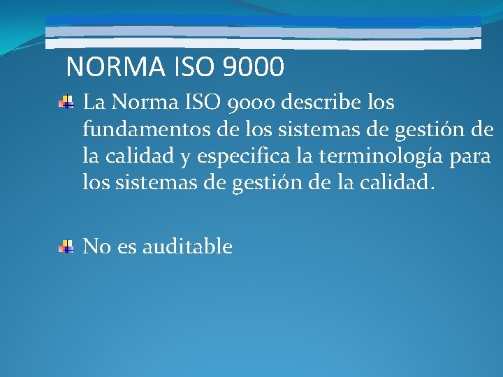 NORMA ISO 9000 La Norma ISO 9000 describe los fundamentos de los sistemas de
