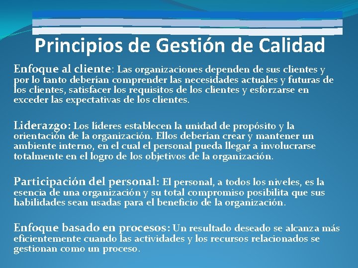 Principios de Gestión de Calidad Enfoque al cliente: Las organizaciones dependen de sus clientes