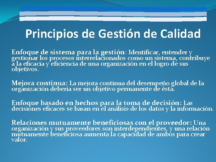 Principios de Gestión de Calidad Enfoque de sistema para la gestión: Identificar, entender y