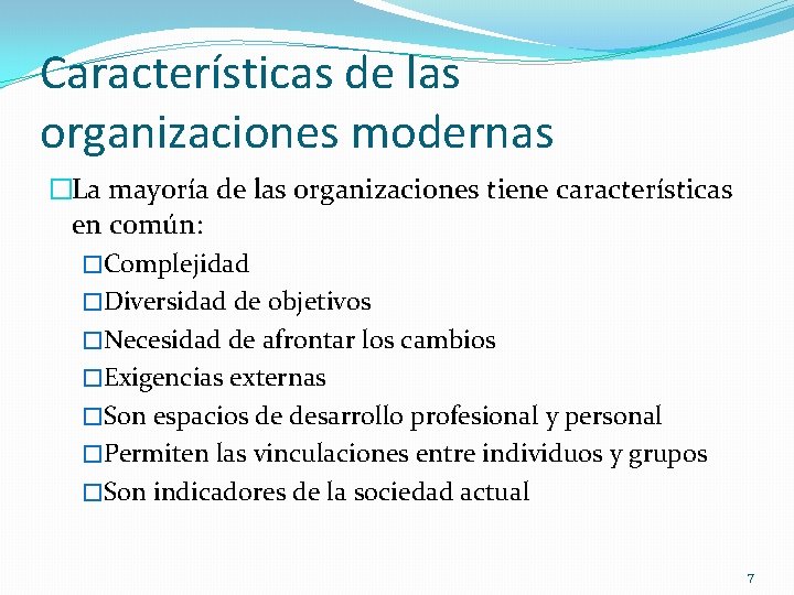 Características de las organizaciones modernas �La mayoría de las organizaciones tiene características en común: