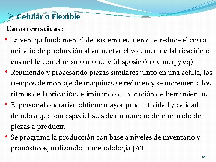 Ø Celular o Flexible Características: • La ventaja fundamental del sistema esta en que