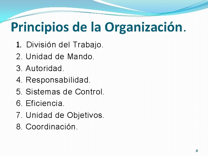 Principios de la Organización. 1. División del Trabajo. 2. 3. 4. 5. 6. 7.