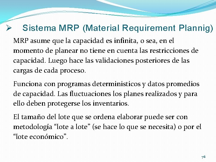 Ø Sistema MRP (Material Requirement Plannig) MRP asume que la capacidad es infinita, o