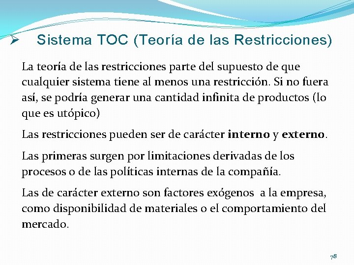 Ø Sistema TOC (Teoría de las Restricciones) La teoría de las restricciones parte del