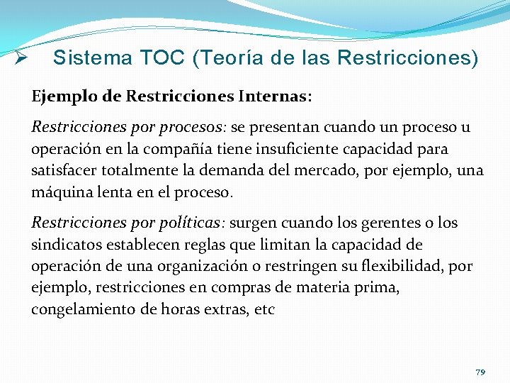 Ø Sistema TOC (Teoría de las Restricciones) Ejemplo de Restricciones Internas: Restricciones por procesos: