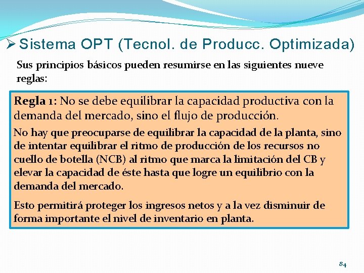 Ø Sistema OPT (Tecnol. de Producc. Optimizada) Sus principios básicos pueden resumirse en las