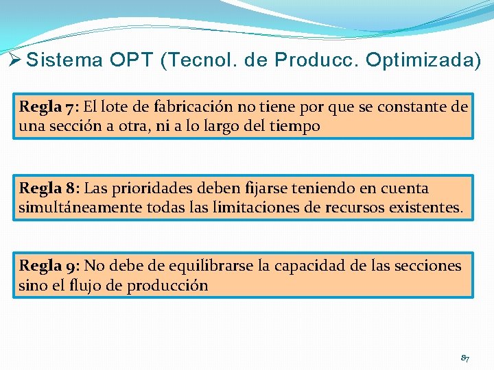 Ø Sistema OPT (Tecnol. de Producc. Optimizada) Regla 7: El lote de fabricación no
