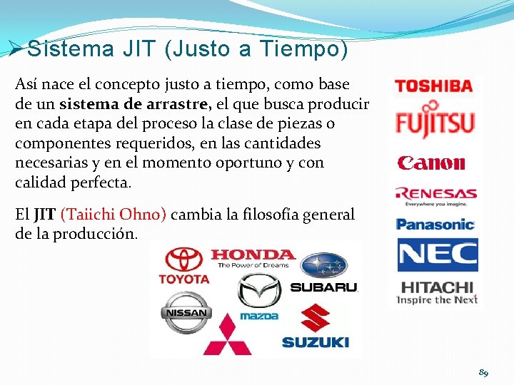 Ø Sistema JIT (Justo a Tiempo) Así nace el concepto justo a tiempo, como