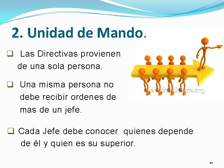 2. Unidad de Mando. q Las Directivas provienen de una sola persona. q Una