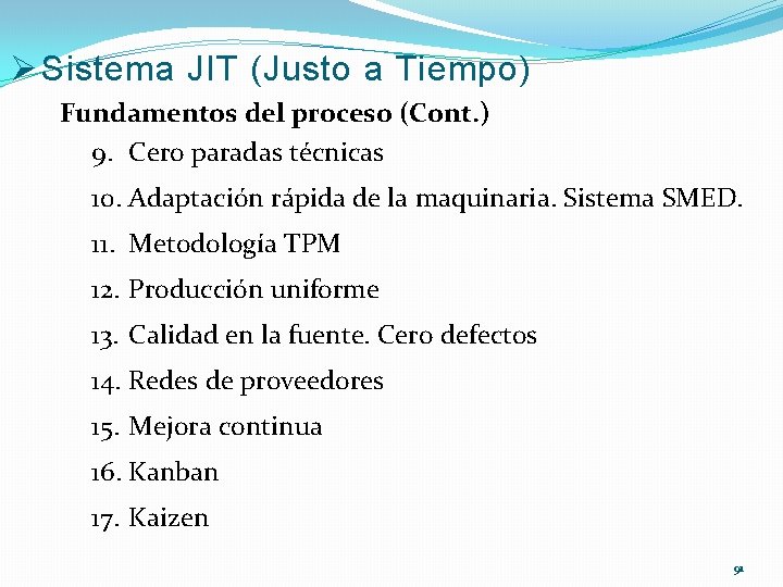 Ø Sistema JIT (Justo a Tiempo) Fundamentos del proceso (Cont. ) 9. Cero paradas