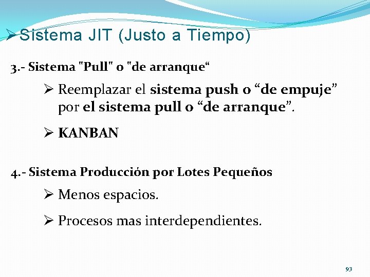 Ø Sistema JIT (Justo a Tiempo) 3. - Sistema "Pull" o "de arranque“ Ø