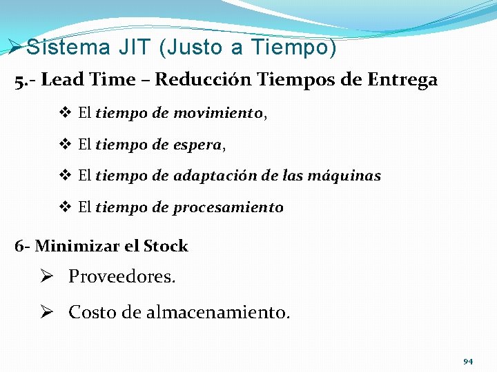 Ø Sistema JIT (Justo a Tiempo) 5. - Lead Time – Reducción Tiempos de