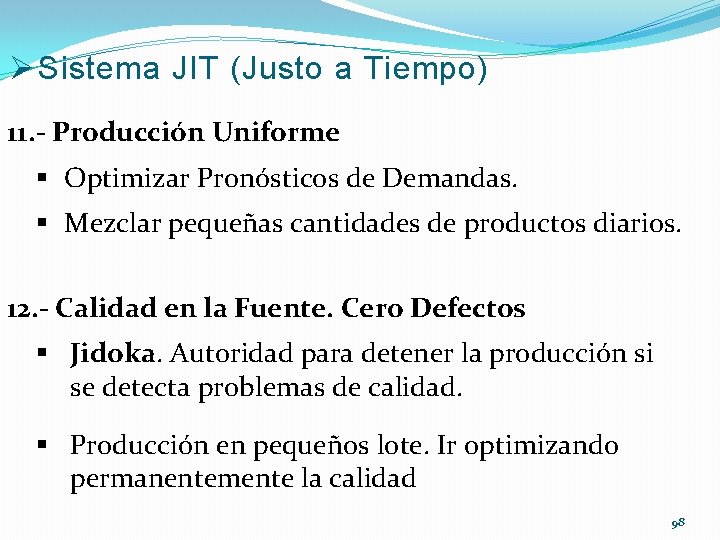 Ø Sistema JIT (Justo a Tiempo) 11. - Producción Uniforme § Optimizar Pronósticos de