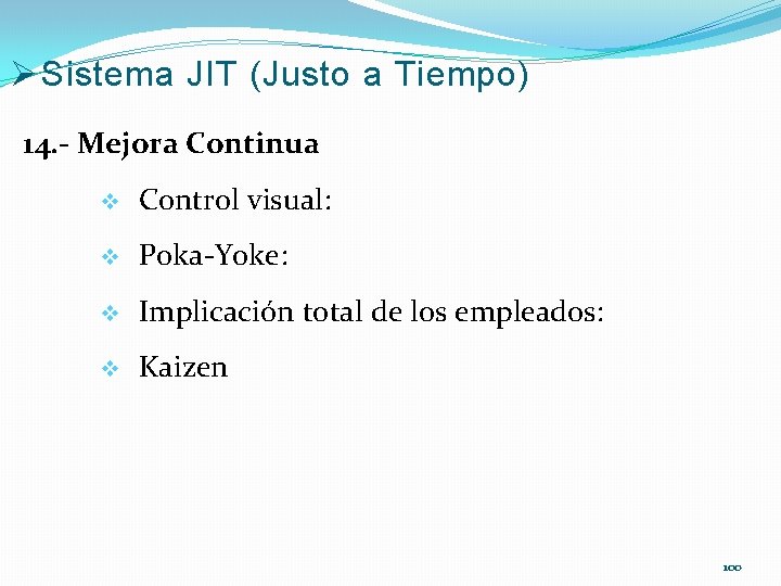 Ø Sistema JIT (Justo a Tiempo) 14. - Mejora Continua v Control visual: v