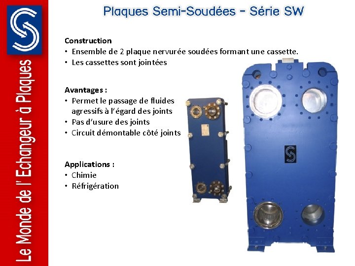 Construction • Ensemble de 2 plaque nervurée soudées formant une cassette. • Les cassettes Construction • Ensemble de 2 plaque nervurée soudées formant une cassette. • Les cassettes